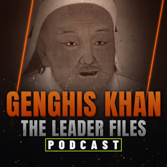 The Leader Files podcast episode art: Genghis Khan