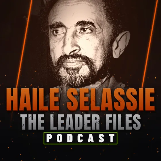 The Leader Files podcast episode art: Haile Selassie